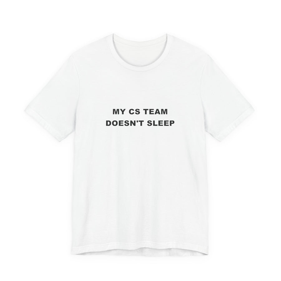 My CS Team Doesn't Sleep Tee